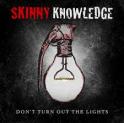 SKINNY KNOWLEDGE – Don’t Turn Out the Lights