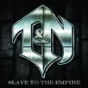 T & N - Slave To The Empire
