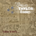 THE GREIG TAYLOR BAND – Take A Left