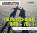SOUNDS INCARCERATED – Unswitchable Hits Vol 1
