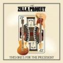 THE ZILLA PROJECT - This One's For The President