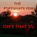 The Fortunate Few Isnt' That So
