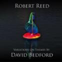 ROBERT REED - Variations On Themes By David Bedford