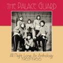 THE PALACE GUARD – All Night Long An Anthology 1965-1966 