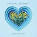 RUTH NOTMAN & SAM KELLY – Changeable Heart