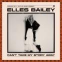 ELLES BAILEY- Can't Take My Story Away