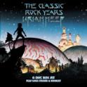 URIAH HEEP - The Classic Rock Years (6 Disc Box Set)