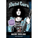 Metal Guru - The Life and Music of Marc Bolan by Paul Roland