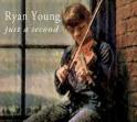 RYAN YOUNG Just A Second RYAN YOUNG Just A Second