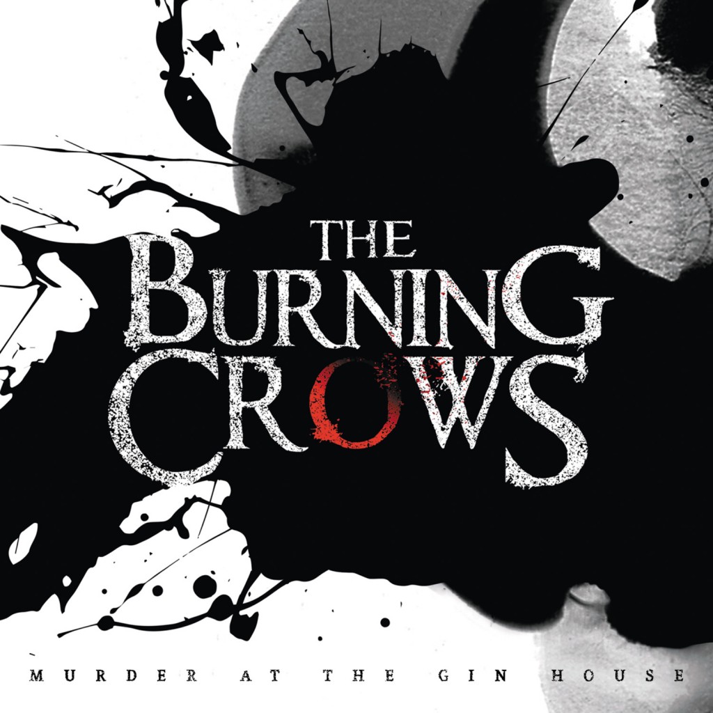 The Burning Crows - Murder At The Gin House