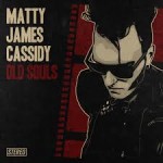 MATTY JAMES CASSIDY - Old Souls