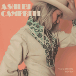 ASHLEY CAMPBELL - Something Lovely