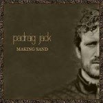 PADRAIG JACK – Making Sand