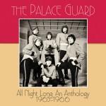 THE PALACE GUARD – All Night Long An Anthology 1965-1966