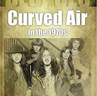 Decades - Curved Air in the 1970s by Laura Shenton