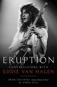 ERUPTION- CONVERSATIONS WITH EDDIE VAN HALEN by Brad Tolinski and Chris Gill