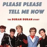 Please Please Tell Me Now - The Duran Duran Story by Stephen Davis