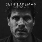 SETH LAKEMAN – Make Your Mark