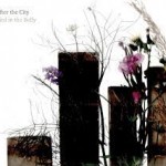 BIRD IN THE BELLY – After The City