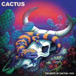 CACTUS - The Birth Of Cactus 1970