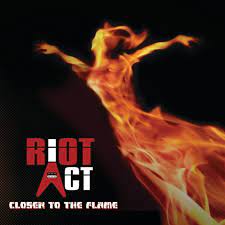 Riot Act - Closer to the Flame
