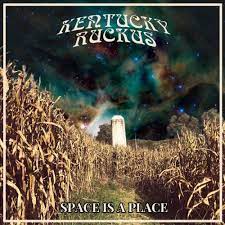 KENTUCKY RUCKUS – Space Is A Place