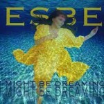 Esbe - I Might Be Dreaming