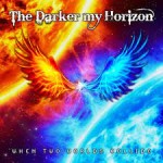 THE DARKER MY HORIZON - When 2 Worlds Collide