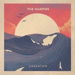 The MAGPIES - Undertow