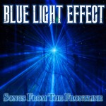BLUE LIGHT EFFECT - Songs From The Frontier