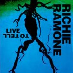 Richie Ramone - Live To Tell