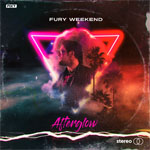 FURY WEEKEND - Afterglow