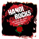 HANOI ROCKS - The Days We Spent Underground (1981-84)