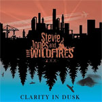 STEVIE JONES AND THE WILDFIRES - Clarity In The Dusk