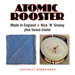 ATOMIC ROOSTER - Made In England/Nice 'N' Greasy (Remaster)
