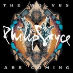 Philip Sayce - The Wolves Are Coming