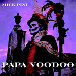 MICK PINI - Papa Voodoo