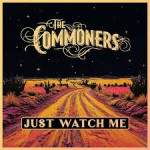 THE COMMONERS - Just Watch Me THE COMMONERS - Just Watch Me