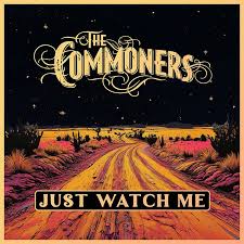 THE COMMONERS - Just Watch Me THE COMMONERS - Just Watch Me