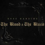 ROSS HARDING - The Blood and the Blues ROSS HARDING - The Blood and the Blues