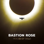 BASTION ROSE - Traces Of Gold BASTION ROSE - Traces Of Gold