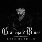 ROSS HARDING - Graveyard Blues