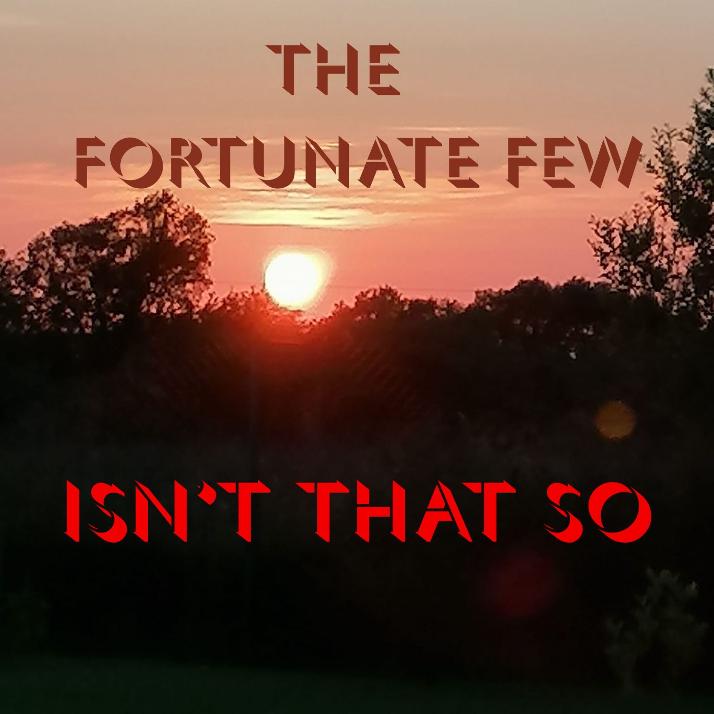 The Fortunate Few Isnt' That So The Fortunate Few Isnt' That So