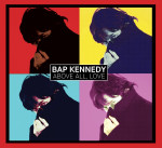 Bap Kennedy - Above All, Love Bap Kennedy - Above All, Love