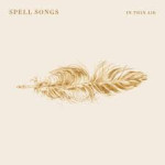 SPELL SONGS – In Thin Air