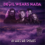 THE DEVIL WEARS NADA - In Lust We Thrust