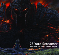 25 YEAR SCREAMER - ...And From The Deep, There Is A Light...