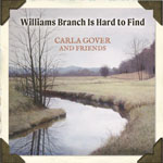 CARLA GLOVER & FRIENDS - Williams Branch Is Hard To Find CARLA GLOVER & FRIENDS - Williams Branch Is Hard To Find