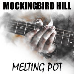 Mockingbird Hill - Melting Pot